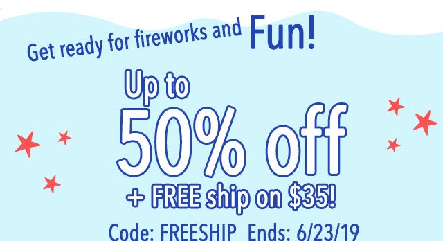 Get ready for fireworks and FUN! Up to 50% off + FREE ship on $35+!
Code: FREESHIP
Ends: 6/23 11:59pm PT

Shop Savings >
