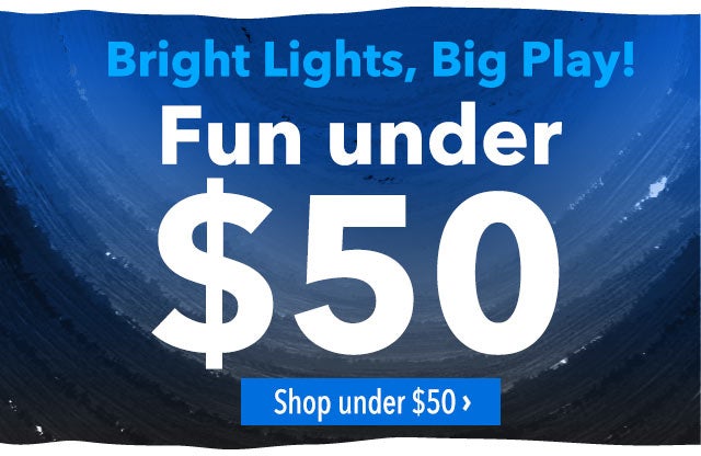 Bright Lights, Big Play! Fun under $50

Shop under $50 >
