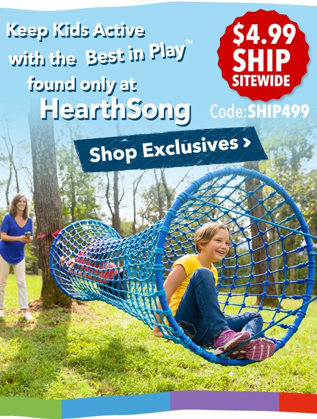 $4.99 ship full site no min
Code: SHIP499
Keep kids active with Best in Play
Shop Exclusives >