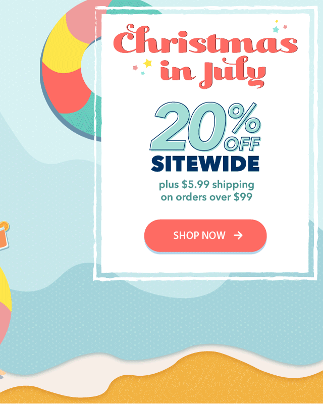 Sneak Peek at Christmas in July Savings!/20% off sitewide, plus $5.99 shipping 