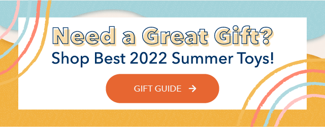  Need a Great Gift? Shop Best 2022 Summer Toys Gift Guide >